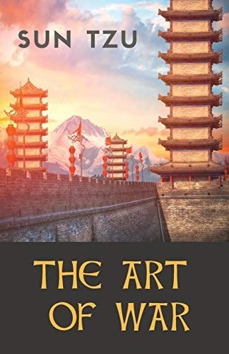 The Art of War An Ancient Chinese Military Treatise on Military Strategy and Tactics Attributed to the Ancient Chinese Military Strategist Sun Tzu (Sin Zi - Souen Tseu)