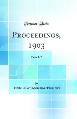 PROCEEDINGS, 1903 Parts 1-2 (classic Reprint).
