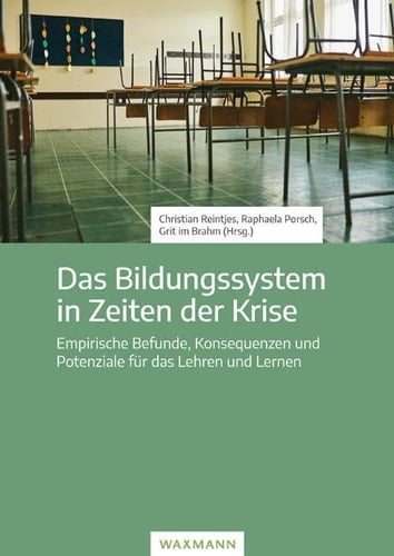 Das Bildungssystem in Zeiten der Krise Empirische Befunde, Konsequenzen und Potenziale für das Lehren und Lernen