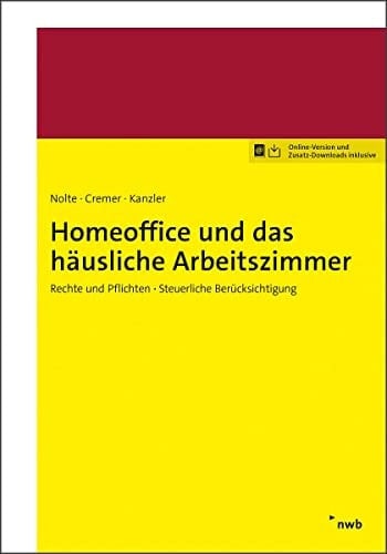 Homeoffice und das häusliche Arbeitszimmer Rechte und Pflichten - steuerliche Berücksichtigung