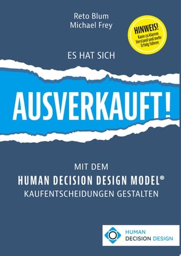Es hat sich AUSVERKAUFT! Mit dem HUMAN DECISION DESIGN MODEL® Kaufentscheidungen gestalten