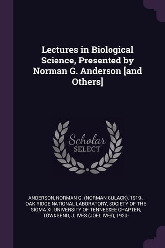 Lectures in Biological Science, Presented by Norman G. Anderson [and Others]