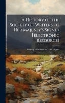 A History of the Society of Writers to Her Majesty's Signet [electronic Resource]