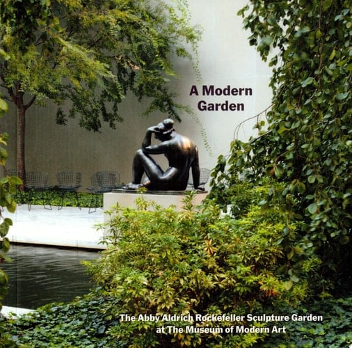 A Modern Garden The Abby Aldrich Rockefeller Sculpture Garden at the Museum of Modern Art