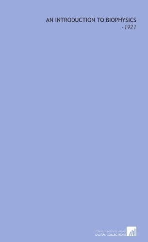 An Introduction to Biophysics: -1921