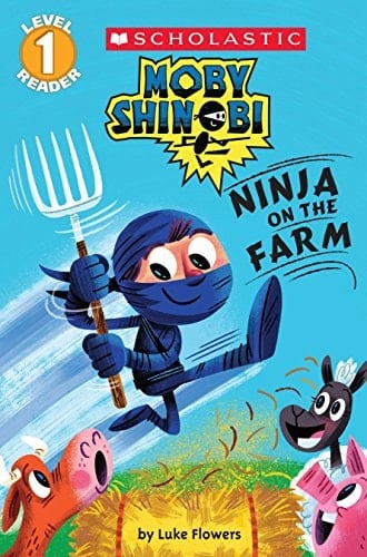 Ninja On The Farm (Scholastic Reader, Level 1: Moby Shinobi)