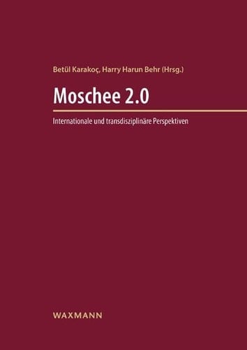 Moschee 2.0 Internationale und Transdisziplinäre Perspektiven