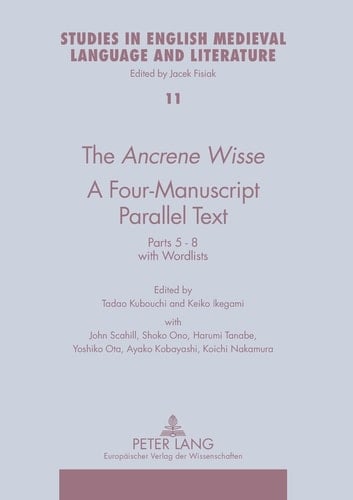 The «Ancrene Wisse-» A Four-Manuscript Parallel Text: Parts 5-8 with Wordlists (Studies in English Medieval Language and Literature)