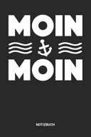 Notizbuch A5 Notizheft Mit Punktierten Linien Fr Ksten Freunde. Ideales Moin Moin Anker und Wellen Journal Oder Notizbuch. Perfektes Tagebuch Oder Taschenbuch Als Geschenk Fr Alle Nordsee und Ostsee Liebhaber. Geschenkidee Fr Mnner und Frauen