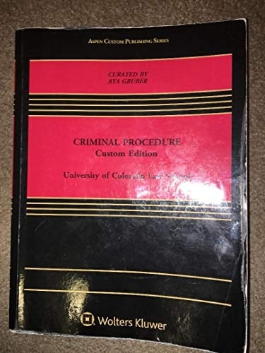 CRIMINAL PROCEDURE: Custom Edition: University of Colorado Law School