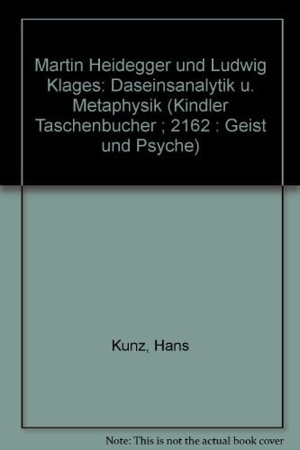 Martin Heidegger und Ludwig Klages: Daseinsanalytik u. Metaphysik (Kindler Taschenbücher ; 2162 : Geist und Psyche) (German Edition)
