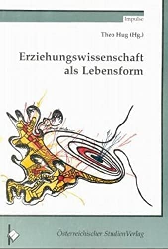 Erziehungswissenschaft als Lebensform theoretische und erfahrungsreflexive Beiträge zur Hochschuldidaktik und Wissenschaftsforschung