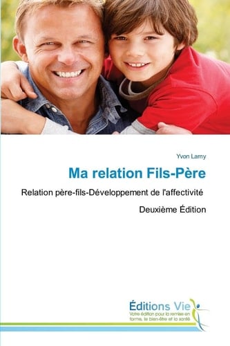Ma relation Fils-Père (French Edition)