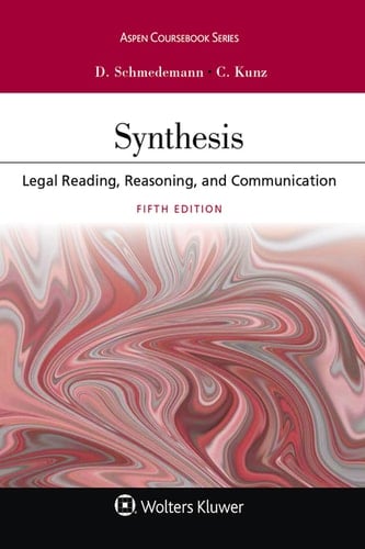 Synthesis: Legal Reading, Reasoning, and Communication (Aspen Casebook Series)