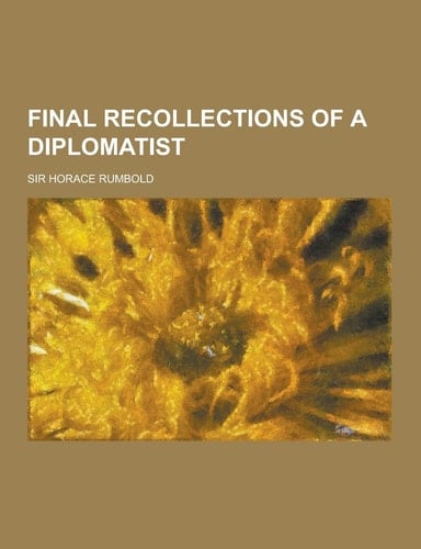 Final Recollections of a Diplomatist