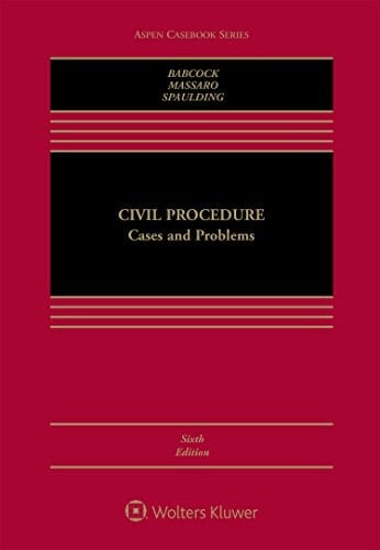 Civil Procedure: Cases and Problems (Aspen Casebook Series)