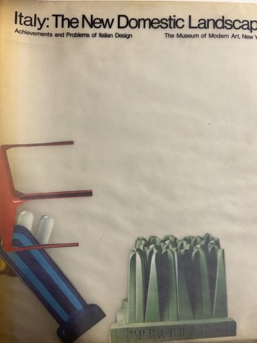 Italy The New Domestic Landscape : Achievements and Problems of Italian Design : [exhibition Catalogue] the Museum of Modern Art, New York in Collaboration with Centro Di, Florence