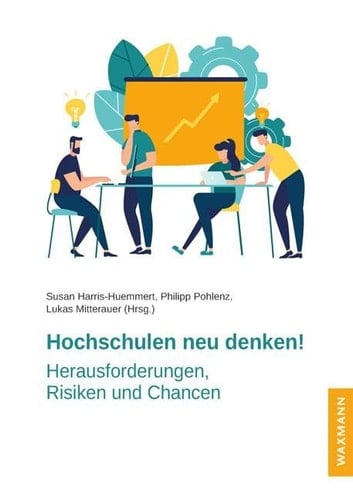 Hochschulen Neu Denken! Herausforderungen, Risiken und Chancen