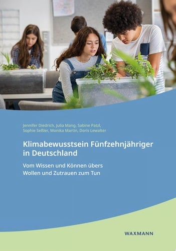 Klimabewusstsein Fünfzehnjähriger in Deutschland Vom Wissen und Können übers Wollen und Zutrauen zum Tun