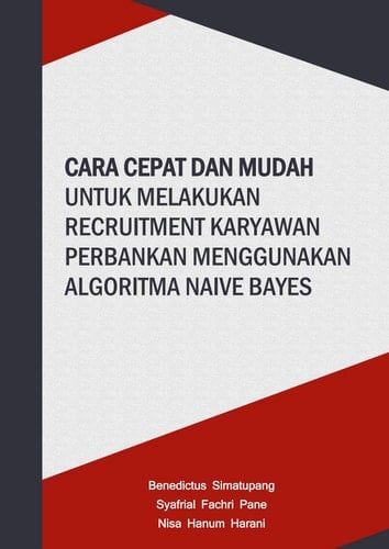 Cara Cepat dan Mudah untuk Melakukan Recruitment Karyawan Perbankan Menggunakan Algoritma Naive Bayes