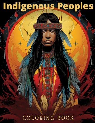 Indigenous Peoples Coloring Book: 50 Portrait Illustrations Celebrating Indigenous Peoples