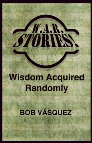 W.A.R Stories: Wisdom Acquired Randomly
