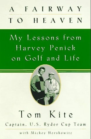 A Fairway to Heaven My Lessons From Harvey Penick On Golf And Life