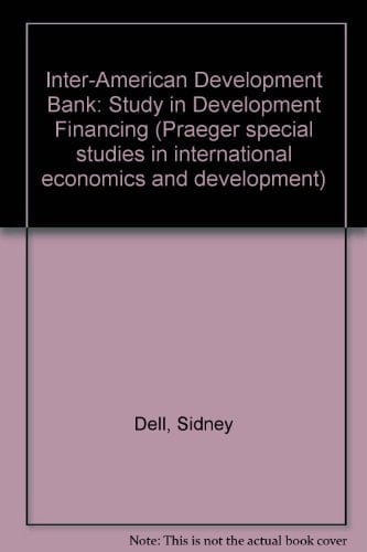 The Inter-American Development Bank: A Study in Development Financing