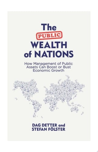 The Public Wealth of Nations How Management of Public Assets Can Boost or Bust Economic Growth