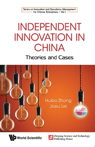 Independent Innovation in China Theory and Cases