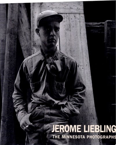 Jerome Liebling The Minnesota Photographs, 1949-1969