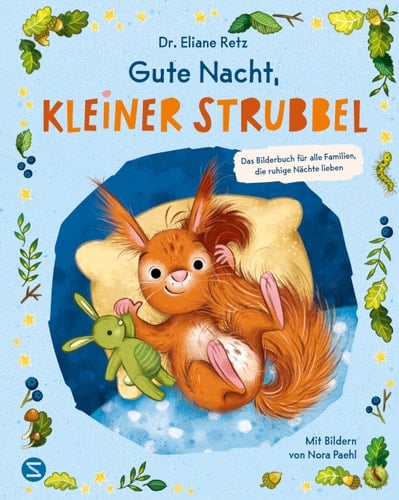 Gute Nacht, kleiner Strubbel das Bilderbuch für alle Familien, die ruhige Nächte lieben