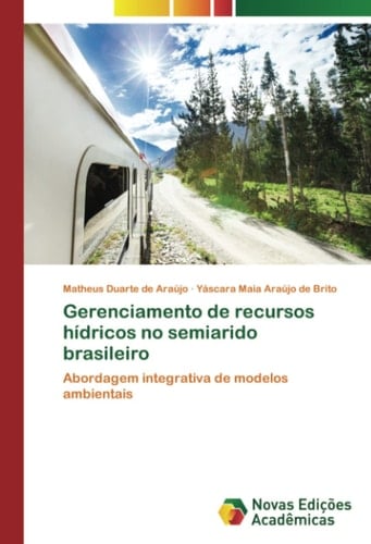 Gerenciamento de recursos hídricos no semiarido brasileiro: Abordagem integrativa de modelos ambientais (Portuguese Edition)