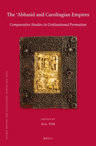 The 'Abbasid and Carolingian Empires Comparative Studies in Civilizational Formation