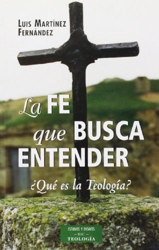 La fe que busca entender ¿Qué es la teología?