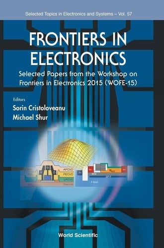 Frontiers in Electronics Selected Papers from the Workshop on Frontiers in Electronics 2015 (WOFE-15)