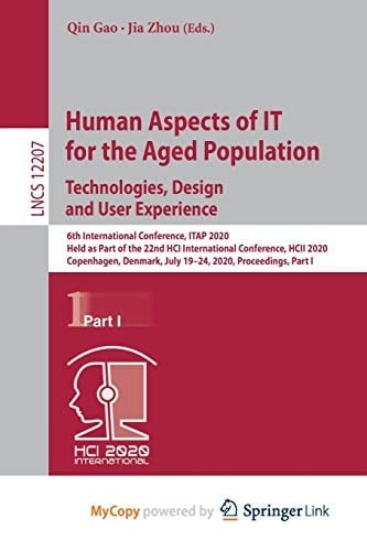 Human Aspects of IT for the Aged Population. Technologies, Design and User Experience: 6th International Conference, ITAP 2020, Held as Part of the ... July 19-24, 2020, Proceedings, Part I