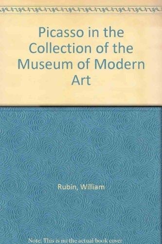 Picasso In the Collection of the Museum of Modern Art : Including Remainder-interest and Promised Gifts