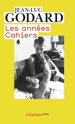 Godard par Godard Les années Cahiers (1950 à 1959)