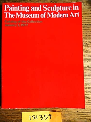 Painting and Sculpture in the Museum of Modern Art, With Selected Works on Paper: Catalog of the Collection, January 1, 1977