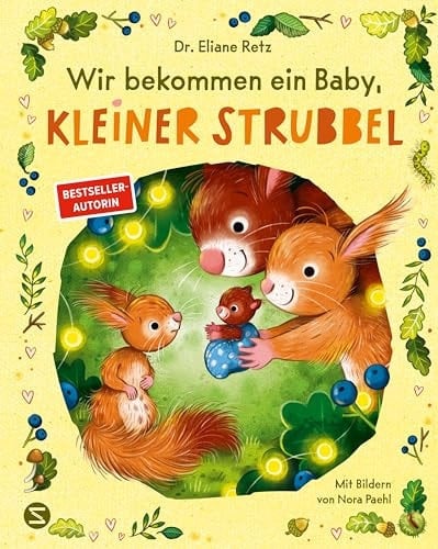 Wir bekommen ein Baby, kleiner Strubbel Das Bilderbuch für alle Familien, die Nachwuchs erwarten | Von der SPIEGEL-Bestsellerautorin Dr. Eliane Retz | Über die Geburt eines Geschwisterkindes