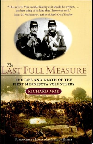 The Last Full Measure The Life and Death of the First Minnesota Volunteers