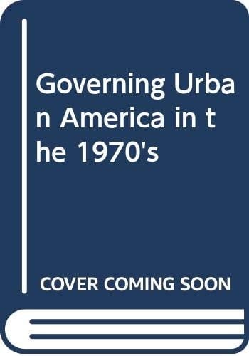 Governing Urban America in the 1970S,
