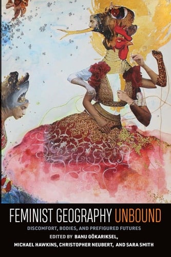Feminist Geography Unbound Discomfort, Bodies, and Prefigured Futures