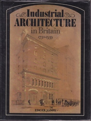 Industrial Architecture in Britain, 1750-1939