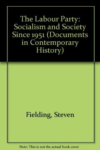 The Labour Party: 'Socialism' and Society Since 1951 (Documents in Contemporary History)