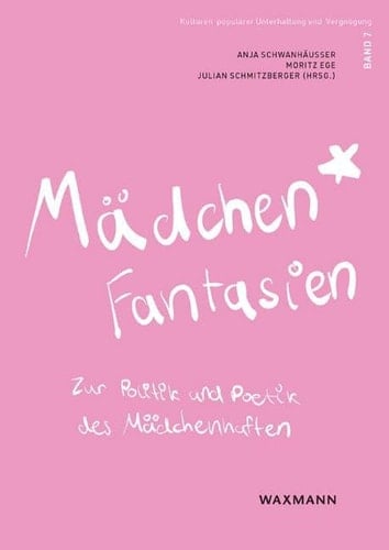 Mädchen*fantasien zur Politik und Poetik des Mädchenhaften