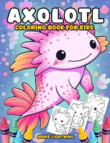 Axolotl Coloring Book for Kids: Dive into a World of Color and Fun for Children (Axolotl Coloring Books)
