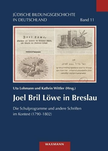 Joel Bril Löwe in Breslau Die Schulprogramme und andere Schriften im Kontext (1790–1802)