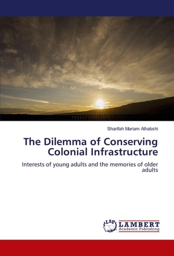 The Dilemma of Conserving Colonial Infrastructure